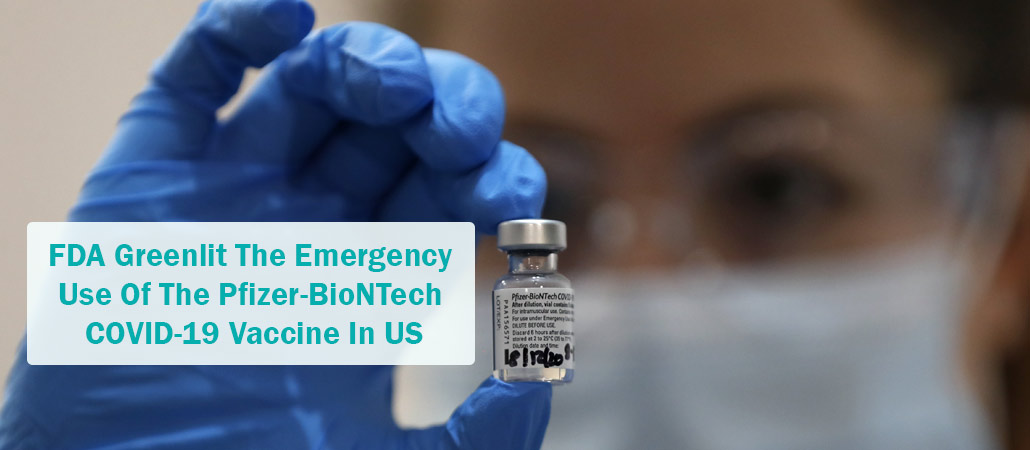 FDA Greenlit The Emergency Use Of The Pfizer-BioNTech COVID-19 Vaccine In US