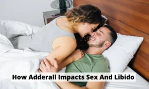 How-Adderall-Impacts-Sex-And-Libido